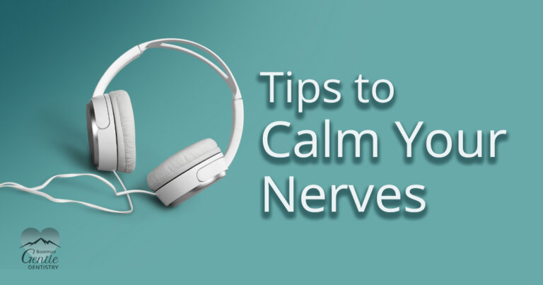 Tips to Calm Nerves at the Dentist